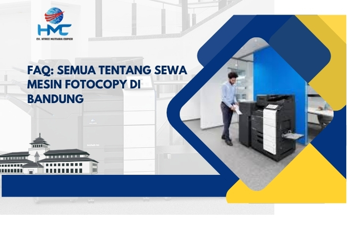 FAQ: Semua Tentang Sewa Mesin Fotocopy di Bandung