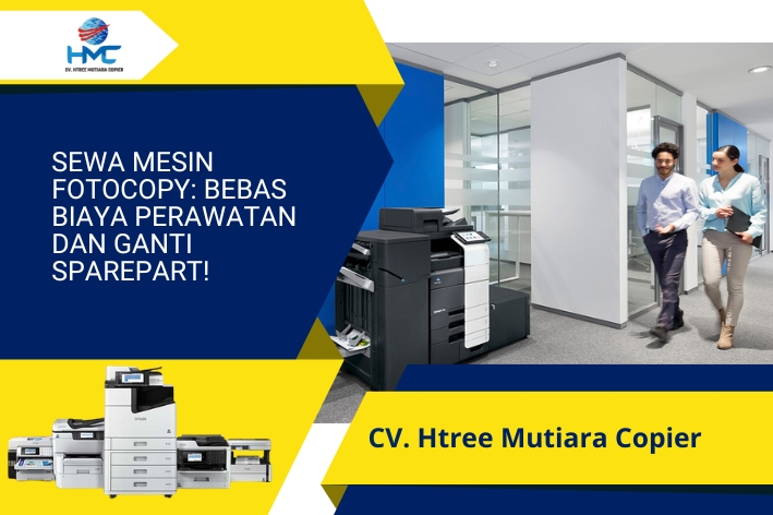 Sewa Mesin Fotocopy: Bebas Biaya Perawatan dan Ganti Sparepart!
