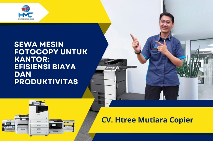 Sewa Mesin Fotocopy untuk Kantor: Efisiensi Biaya dan Produktivitas