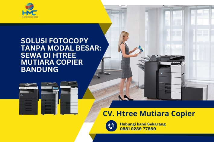Solusi Fotocopy Tanpa Modal Besar Sewa di Htree Mutiara Copier Bandung